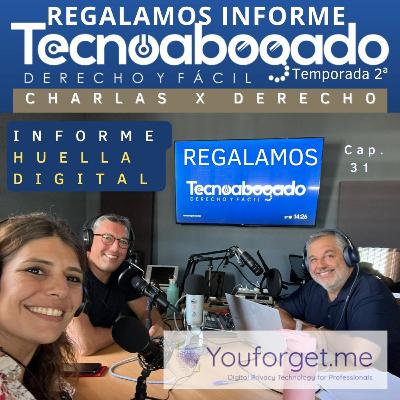 031. HUELLA DIGITAL, INTERNET Y TU. RIESGOS Y UNA HERRAMIENTA. YOUFORGETME. CHARLAS POR DERECHO.
