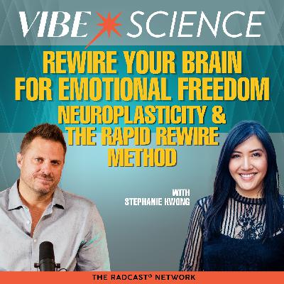 Rewire Your Brain for Emotional Freedom | Neuroplasticity & The Rapid Rewire Method with Stephanie Kwong Rewire Your Brain for Emotional Freedom | Neuroplasticity & The Rapid Rewire Method with Stephanie Kwong