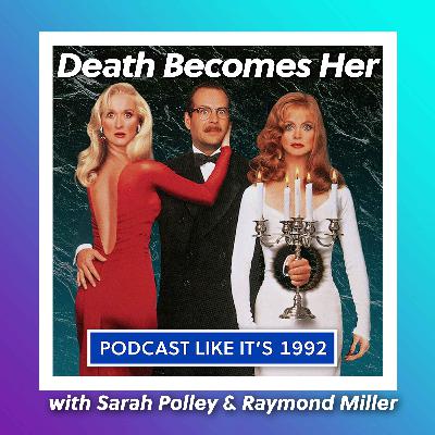 79: Death Becomes Her with Sarah Polley & Raymond Miller