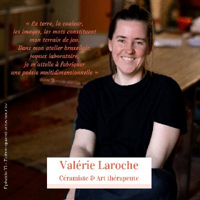 Episode 13 – Valérie Laroche – Céramiste « La terre, la couleur, les mots constituent mon terrain de jeu. »