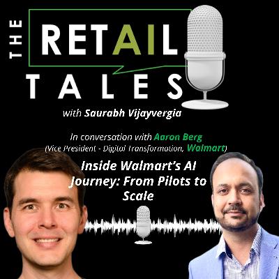 S2E09: Inside Walmart’s AI Journey - From Pilots to Scale | Feat. Aaron Berg S2E09: Inside Walmart’s AI Journey - From Pilots to Scale | Feat. Aaron Berg