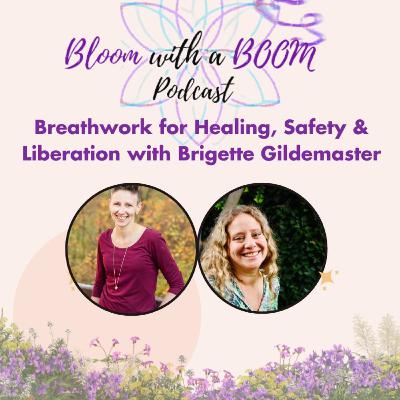 The Power of Breathwork: Brigette Gildemaster on Liberation, Safety & Starting Before You're Ready The Power of Breathwork: Brigette Gildemaster on Liberation, Safety & Starting Before You're Ready