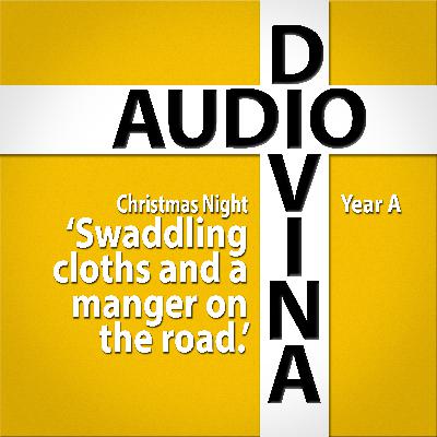 Swaddling cloths and a manger on the road - Christmas Night, Year A Swaddling cloths and a manger on the road - Christmas Night, Year A