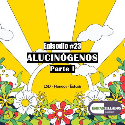 Episodio 23: Alucinógenos, Parte I Episodio 23: Alucinógenos, Parte I