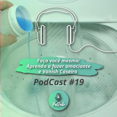 #19 - Aprenda a fazer Amaciante e Vanish caseiros