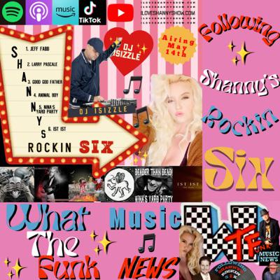 Shanny’s Rockin Six With Dj ISizzle Week 19 + WTF Music News Shanny’s Rockin Six With Dj ISizzle Week 19 + WTF Music News