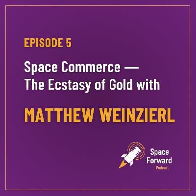 Episode 5 ⎪Space Commerce ⏤ The Ecstasy of Gold