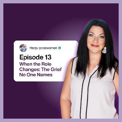 HP Episode 13 | When the Role Changes: The Grief No One Names