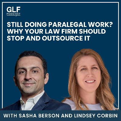 Still Doing Paralegal Work? Why Your Law Firm Should Stop and Outsource It – with Lindsey Corbin