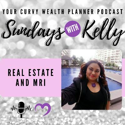 Sundays With Kelly EP11: Real Estate and MRI Sundays With Kelly EP11: Real Estate and MRI