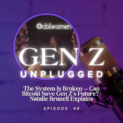 The System Is Broken — Can Bitcoin Save Gen Z’s Future? | Natalie Brunell Explains