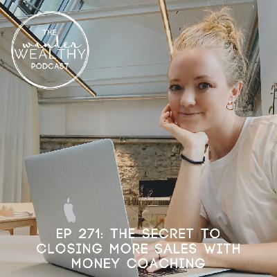 WW 271: The Secret to Closing More Sales with Money Coaching