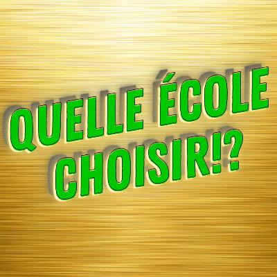 QUELLE ÉDUCATION / ÉCOLE CHOISIR