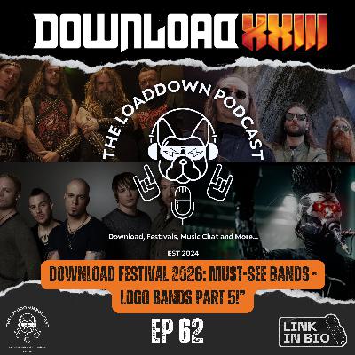 Ep 62 - "Download Festival 2026: Must-See Bands - Logo bands part 5!"