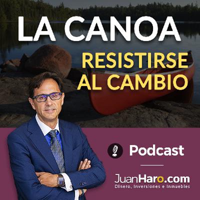 Episode 695: La Canoa. Resistirse al cambio por Juan Haro Episode 695: La Canoa. Resistirse al cambio por Juan Haro