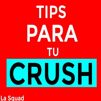 04. Tips Para Tu Crush