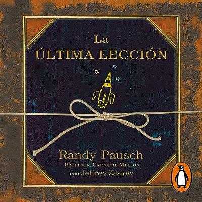 La última lección [The Last Lecture] (Audiolibro) | Prueba Gratis