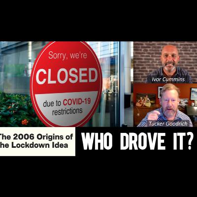 254: The Last Word on Lockdown and Who Did It to Us: Tucker Goodrich Returns!