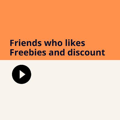 Friends Who Like Freebies And Huge Discounts
