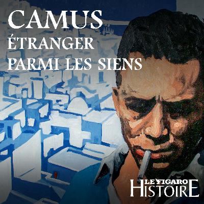Albert Camus, étranger parmi les siens 3/3 : Une vie fracassée en pleine gloire Albert Camus, étranger parmi les siens 3/3 : Une vie fracassée en pleine gloire