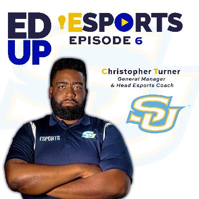 6. Christopher Turner, General Manager & Head Coach, Southern University and A&M College - Building Esports the Right Way 6. Christopher Turner, General Manager & Head Coach, Southern University and A&M College - Building Esports the Right Way