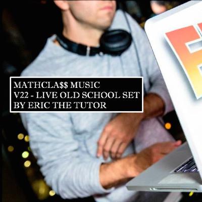 MathCla$$ Music V22 - Live From Buona Notte Old School HipHop Mix By Eric The Tutor