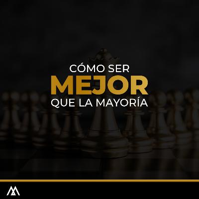 #55: Cómo ser mejor que la mayoría