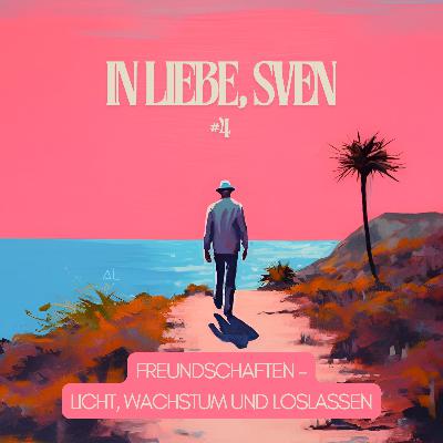 #4 Freundschaften - Licht, Wachstum und Loslassen #4 Freundschaften - Licht, Wachstum und Loslassen