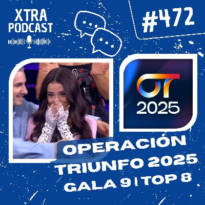 #472 - Operación Triunfo 2025: Gala 9 (Top 8) | OT2025