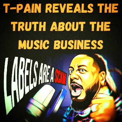S24 Ep8: T-Pain Reveals the Truth About the Music Business