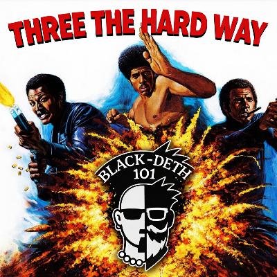 Three The Hard Way - Classic Of Black Film Blaxpolitation 101 1970s movie Black Deth 101 Three The Hard Way - Classic Of Black Film Blaxpolitation 101 1970s movie Black Deth 101