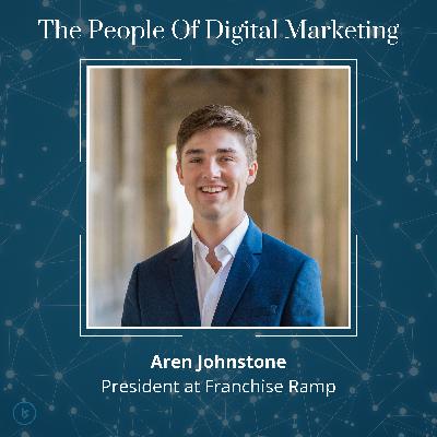 Scaling Franchise Businesses Using Performance Marketing with Aren Johnstone - Episode #160