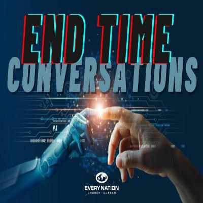 End Time Conversations - The Return Of Ancient Altars - 27/08/2023