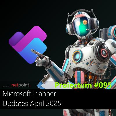 #095 | Microsoft Planner - Updates April 2025