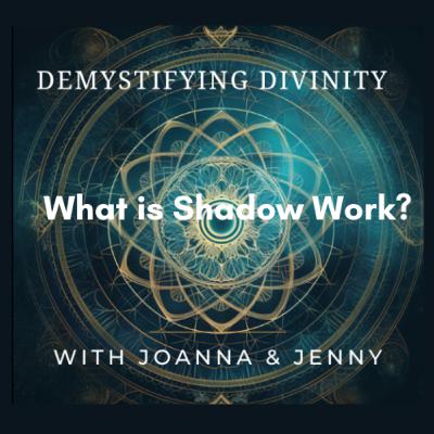 Episode 18: What is Shadow Work?