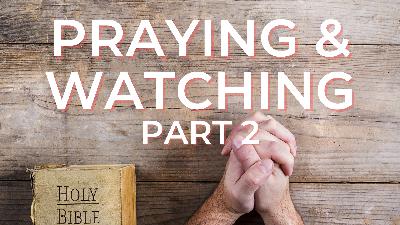 Equipped E33 – Praying & Watching (Part 2)