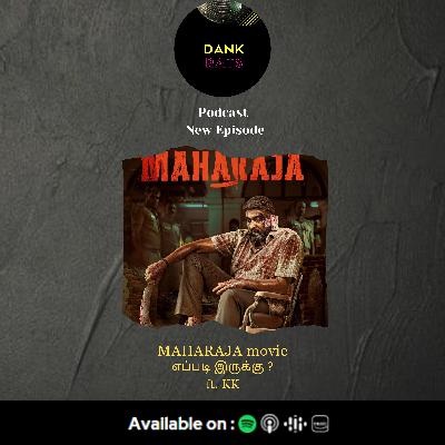 Episode 55 : MAHARAJA movie எப்படி இருக்கு ? ft. KK