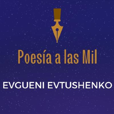 POESÍA A LAS MIL - EVGUENI EVTUSHENKO - AUDIOLIBROS DE POESÍA -