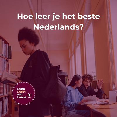 Afl. 66 - Hoe leer je het beste Nederlands? Afl. 66 - Hoe leer je het beste Nederlands?