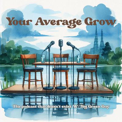 The podcast that doesn't exist W/ Big Green Guy
