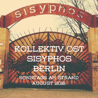 Kollektiv Ost @ Sisyphos Strand Berlin August 2018