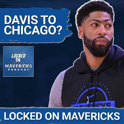 REPORT: Chicago Bulls Interested in Anthony Davis, the Mavericks Should Do It | Mavs Trade Rumors