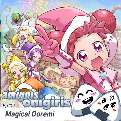 Amiguis y Onigiris 112 - Magical Doremi