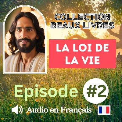 La Loi de la Vie : La Gloire de Dieu Révélée en Jésus - Jesus Christ Episode 2