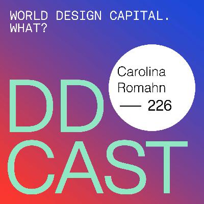 DDCAST 226 - Carolina Romahn "World Design Capital. What?" DDCAST 226 - Carolina Romahn "World Design Capital. What?"