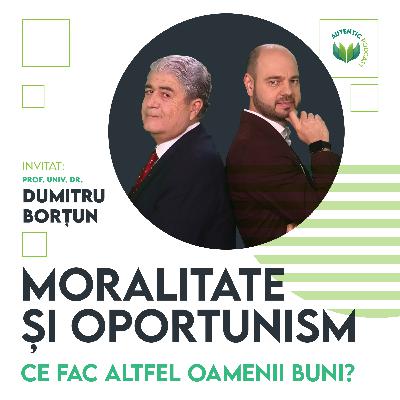MORALITATE ȘI OPORTUNISM. Ce fac ALTFEL oamenii buni? | Conferința AUTENTIC cu Dumitru Borțun MORALITATE ȘI OPORTUNISM. Ce fac ALTFEL oamenii buni? | Conferința AUTENTIC cu Dumitru Borțun