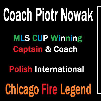 #66 Pt 2: Piotr Nowak, MLS CUP Winning Player & Coach
