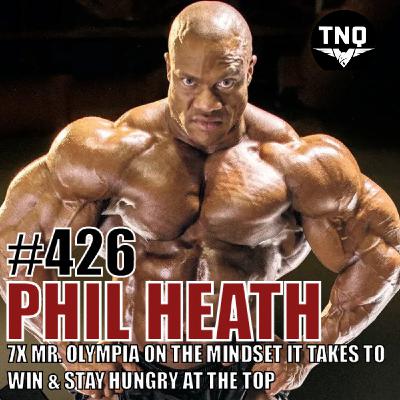 Phil Heath: 7X Mr. Olympia on the Mindset to Win and Stay Hungry at the Top