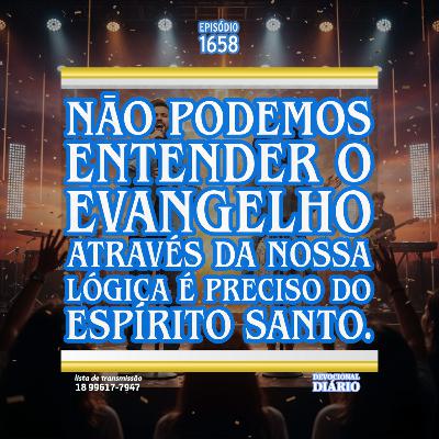 Nāo podemos entender o evangelho através da nossa lógica é preciso do Espírito Santo.
