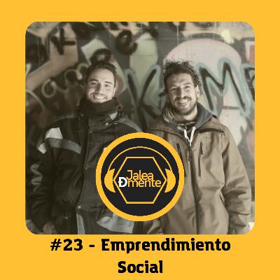 Jalea Demente #23 - Emprendimiento Social: ¿Qué lo define? Dos historias de emprendimiento a nuestro alcance. Kiko Rodríguez y Viki Hernández